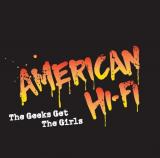 American Hi-Fi The Geeks Get yhe Girls- Single