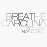 Breathe Carolina Its Classy, Not Classic