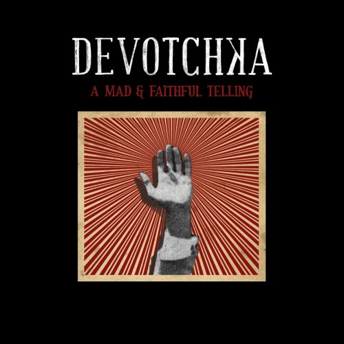 DeVotchKa A Mad and Faithful Telling