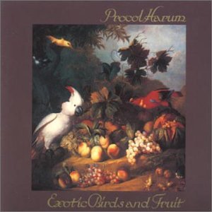 Procol Harum Exotic Birds and Fruit