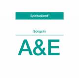 Spiritualized Songs in A & E