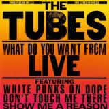The Tubes What Do You Want From LIVE