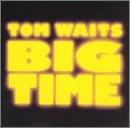 Tom Waits Big Time