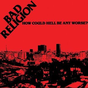Bad Religion How Could Hell Be Any Worse?