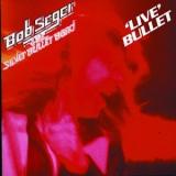 Bob Seger & the Silver Bullet Band Live Bullet