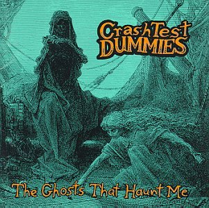 Crash Test Dummies The Ghosts That Haunt Me