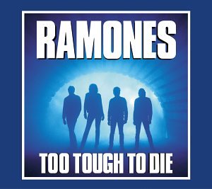 Ramones Too Tough to Die