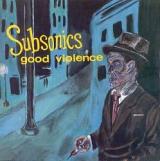 Subsonics Good Violence