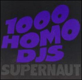 1000 Homo DJs Supernaut