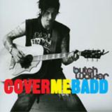 Butch Walker Cover Me Badd