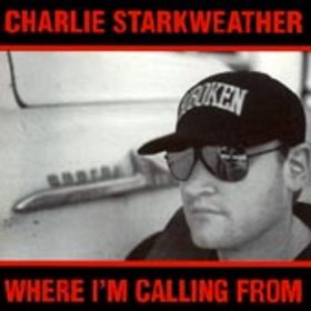 Charlie Starkweather Where Im Calling From