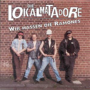 Die Lokalmatadore Wir hassen die Ramones