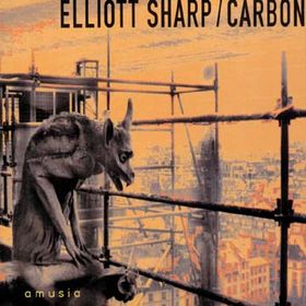 Elliott Sharp, Carbon Amusia