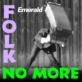 Emerald Folk No More