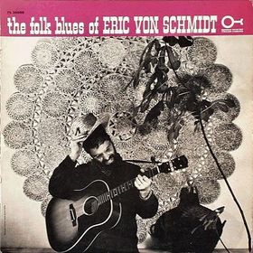 Eric Von Schmidt The Folk Blues of Eric Von Schmidt