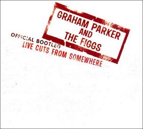 Graham Parker Official Bootleg: Live Cuts From Somewhere