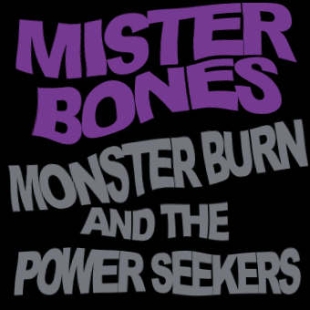 Mister Bones Monster Burn and the Power Seekers