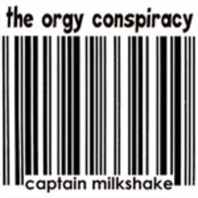 Orgy Conspiracy Captain Milkshakes Ultra Bachelor Pad