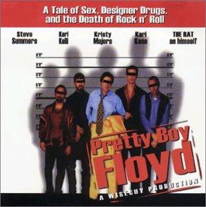 Pretty Boy Floyd Pretty Boy Floyd: A Tale of Sex, Designer Drugs, and the Death of Rock n Roll