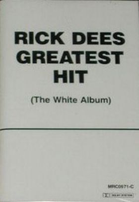 Rick Dees and His Cast of Idiots Greatest Hit (The White Album)