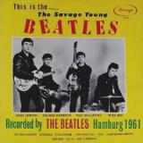 The Beatles with Tony Sheridan This is the..... The Savage Young Beatles