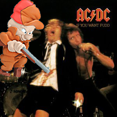 Album cover parody of If You Want Fudd You've Got It by AC/DC
