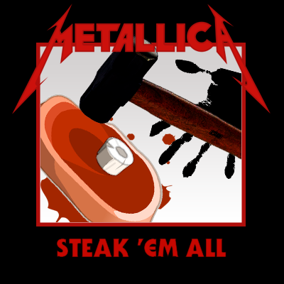 Album cover parody of Steak 'Em All by Metallica
