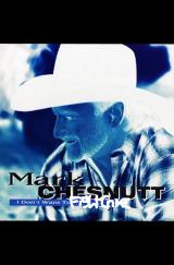 Mark Chesnutt I Dont Want To Miss A Thing